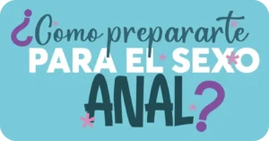 Como prepararte para el sexo anal